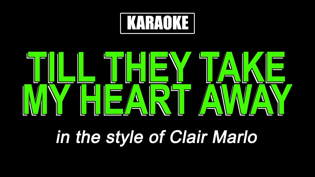 HQ Karaoke: Till They Take My Heart Away - Clair Marlo π€