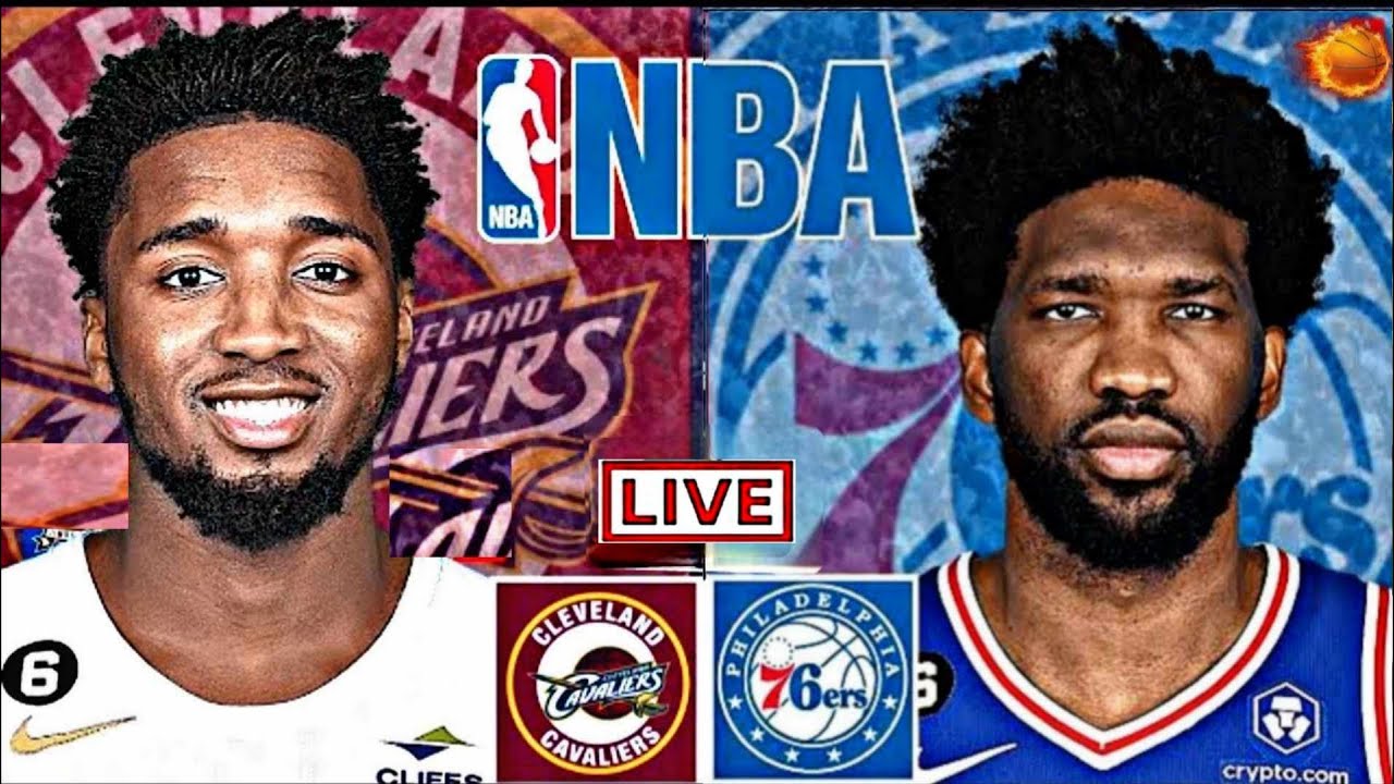 NBA Live: Cleveland Cavaliers vs Philadelphia 76ers Live Score
