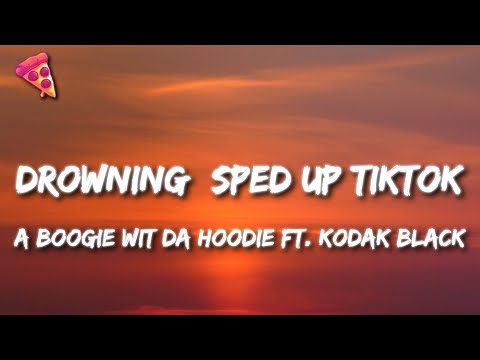 A Boogie Wit Da Hoodie - Drowning (sped up/TikTok) Lyrics ft. Kodak Black