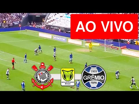CORINTHIANS X GREMIO AO VIVO COM IMAGENS - CAMPEONATO BRASILEIRO 2025 - JOGO DE HOJE!