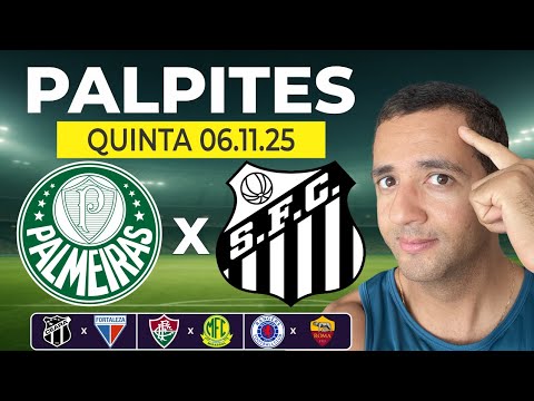 PALPITES DE FUTEBOL PARA HOJE DIA 06/11/2025 PALMEIRAS x SANTOS + BILHETE PRONTO