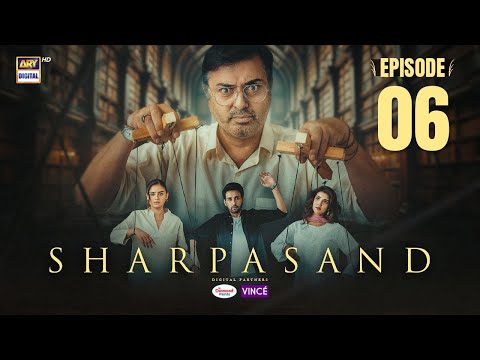 SharPasand Episode 6 | 23 October 2025 | ENG SUB | ARY Digital Drama