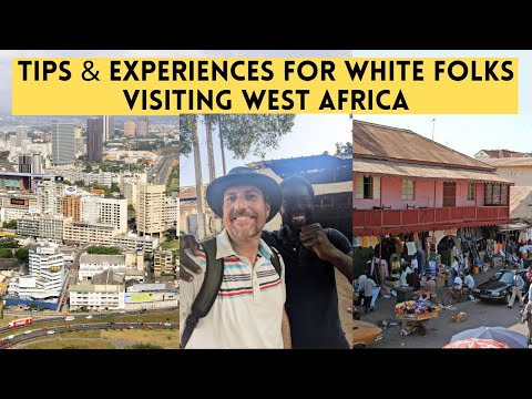 Tips & Experiences for White Folks Visiting West Africa