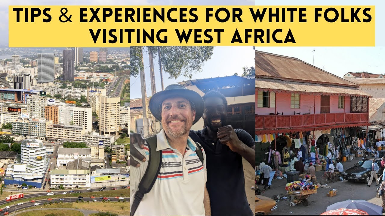 Tips and Experiences for White Visitors Traveling to West Africa
