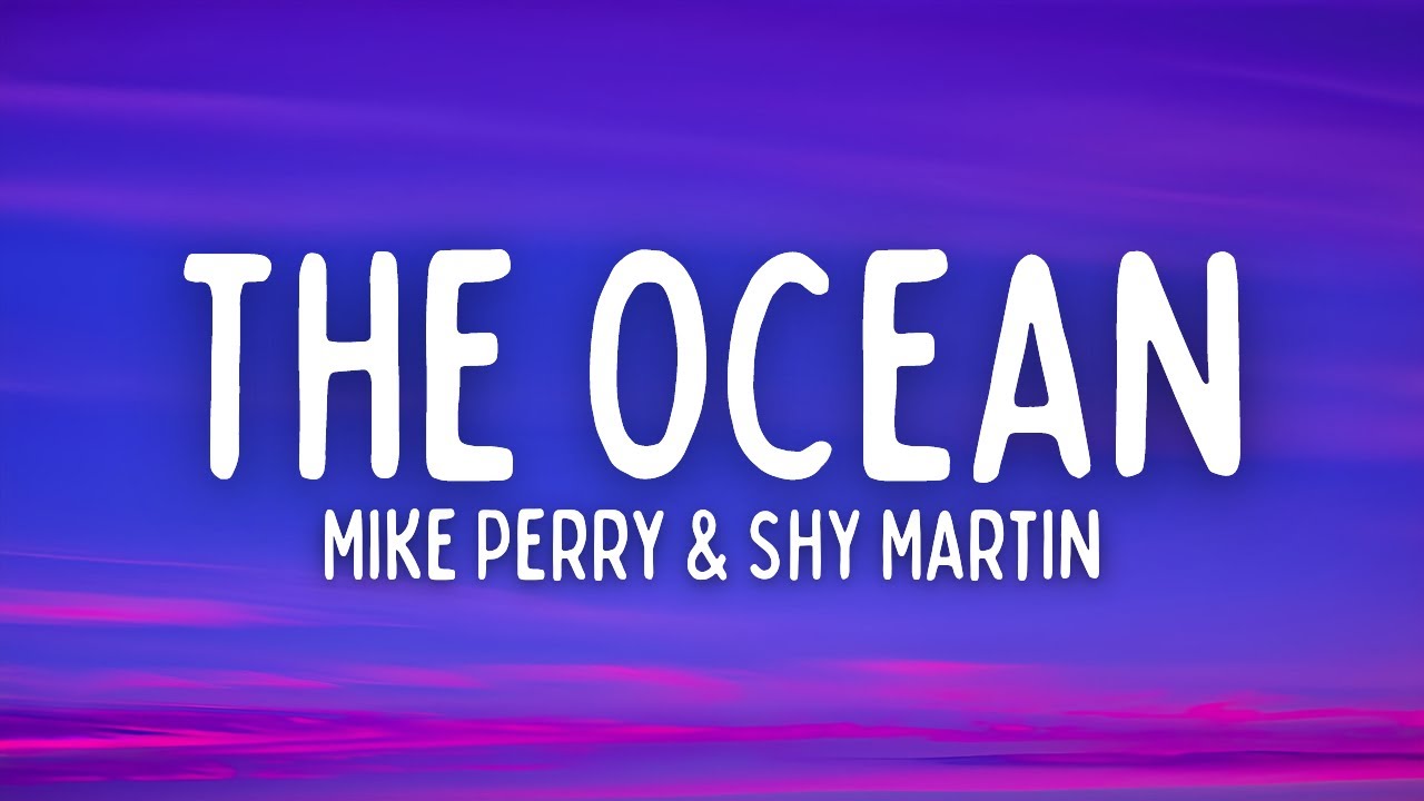 Mike Perry - The Ocean (Lyrics) ft. SHY Martin | Official Song Video 🎶