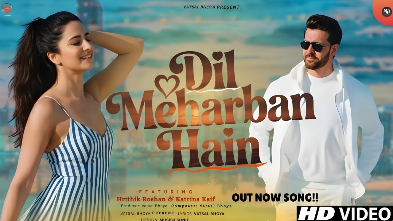 Dil Meharban Hain (2025) | Hrithik & Katrina ❤️