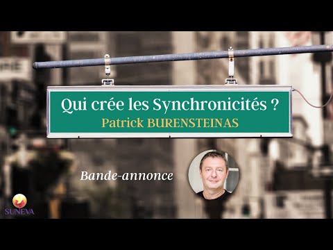 Qui crée les synchronicités ? - Patrick Burensteinas
