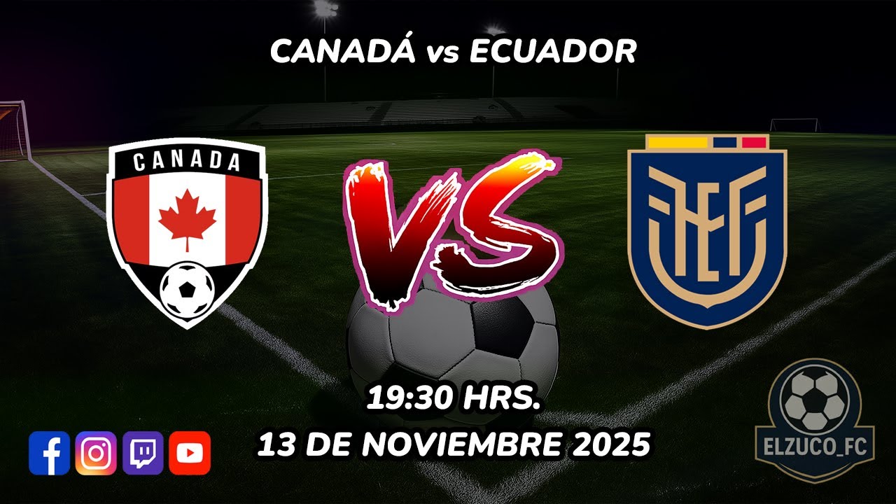 Canada vs Ecuador en Vivo 2025 ⚽ | Transmisión en Directo y Comentarios en Tiempo Real