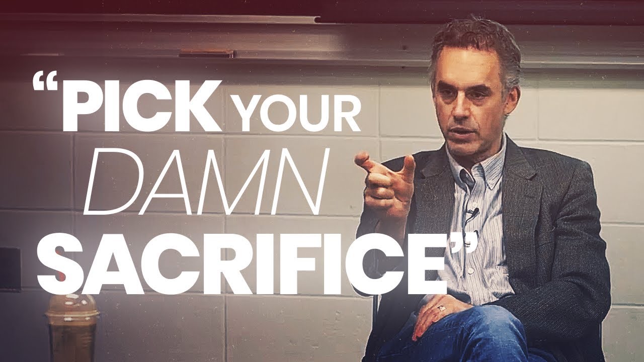 Choose Your Sacrifice | Motivational Video with Jordan Peterson