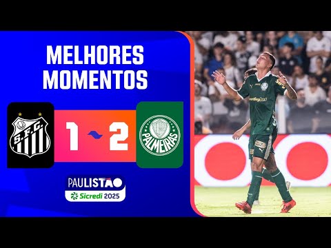 SANTOS 1 X 2 PALMEIRAS | MELHORES MOMENTOS | 3ª RODADA | PAULISTÃO COPINHA 2025