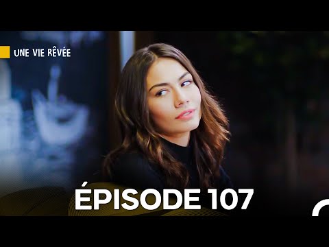 Une Vie Rêvée Épisode 107 (Doublage en Français)