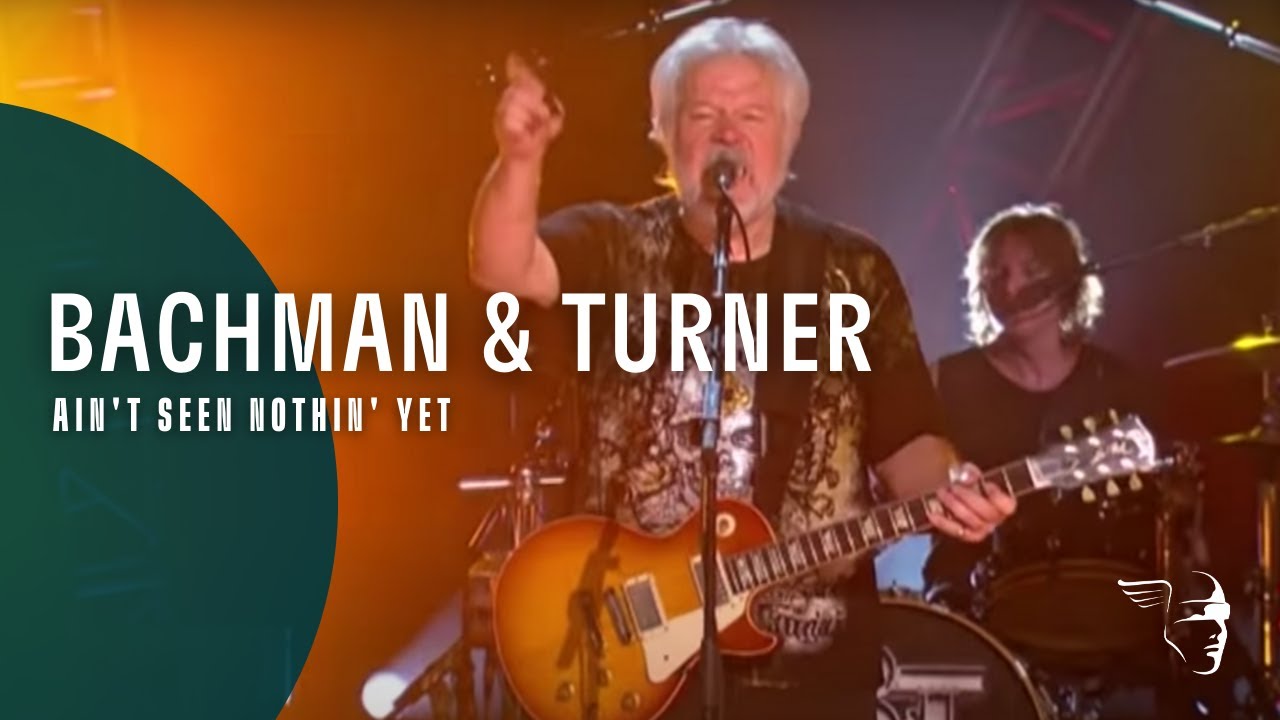 Bachman & Turner - Ain't Seen Nothin' Yet (Live At The Roseland Ballroom NYC)