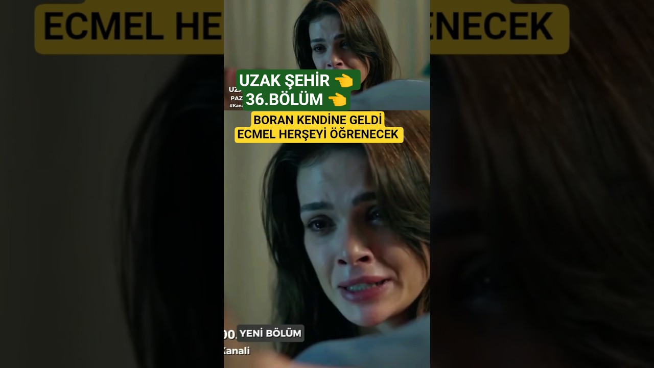 Boran Awakens: Ecmelnherseyi Learns in Uzak Şehir 36. Bölüm 📺