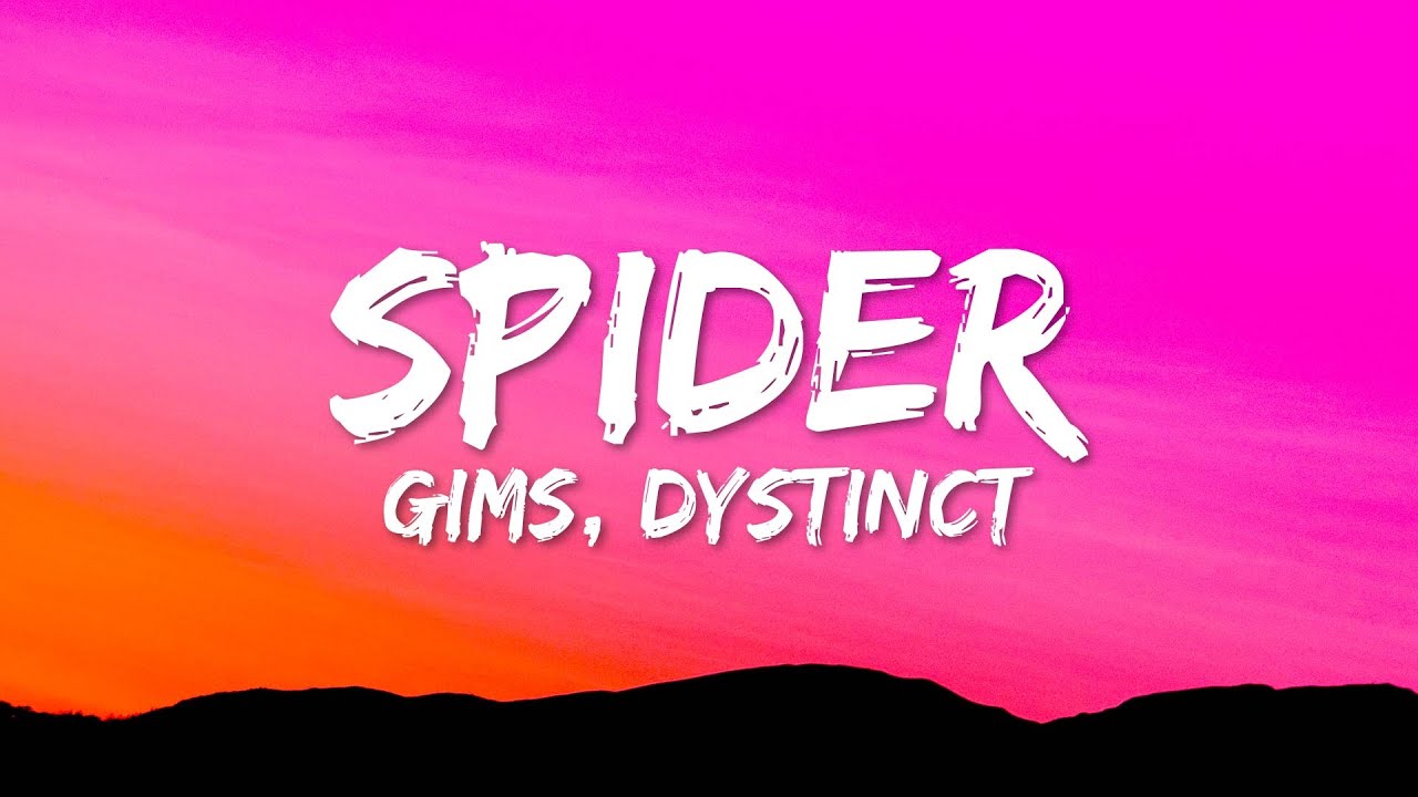 GIMS & DYSTINCT - SPIDER Lyrics & Download