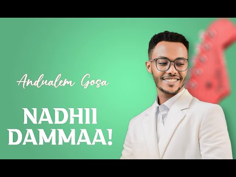 Nadhii Dammaa | Andualem Gosa | New Oromo Music Video 2024