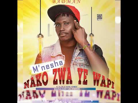 M'nesha Badman - Nako Zwa ye Wapi (Audio officiel)