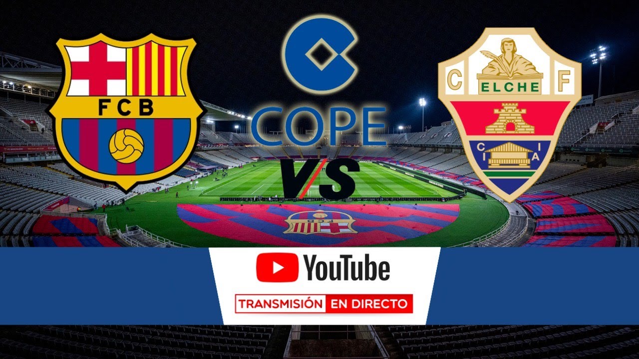 ¡Vive en Vivo! FC Barcelona vs Elche CF - Partido Crucial en la Liga ⚽
