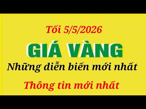 Giá Vàng 9999 Tối 5/5/2026 🟡 Cập Nhật Mới Nhất