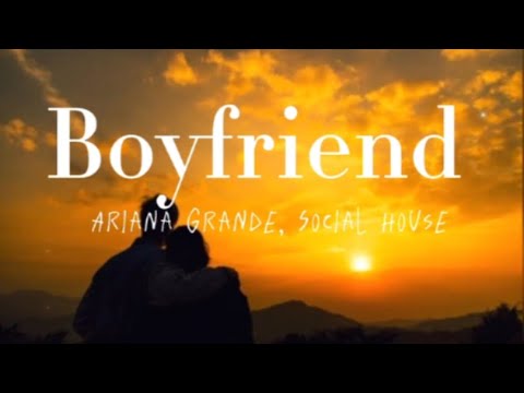 Ariana Grande & Social House - Boyfriend (Clean Lyrics) ๐ถ