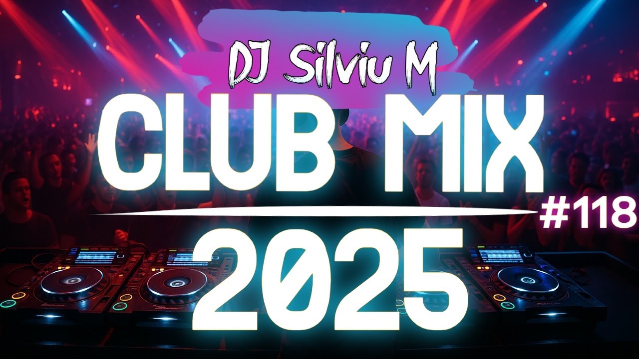 Music Mix 2025 #118: Party Club Dance & Top Remixes of 2025 | DJ Silviu M Megamix