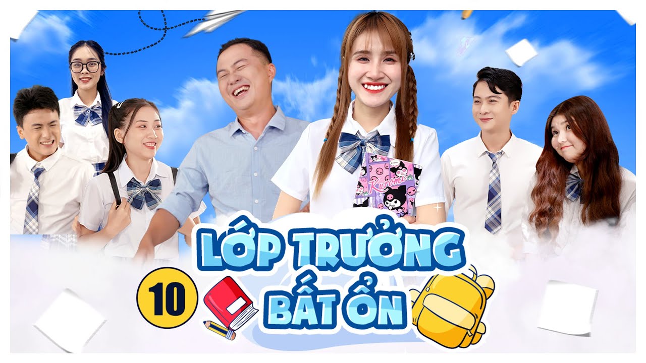 Lớp Trưởng Bất Ổn Tập 10 – Tập Cuối | Thầy Là Số Một | Phim Học Đường 2023 🎬