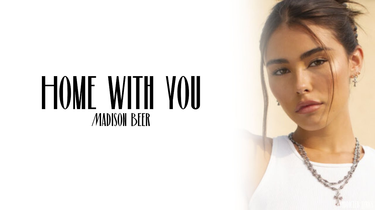 Madison Beer - Home With You Lyrics 🎶