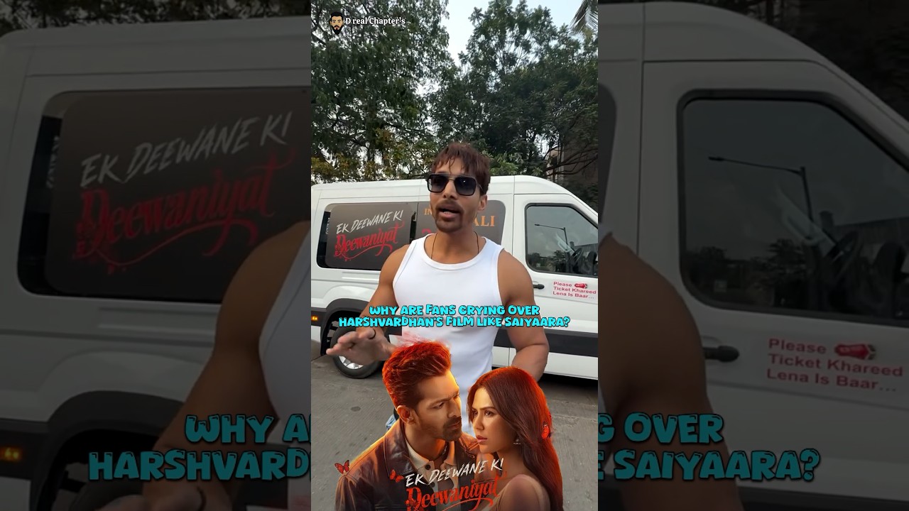 Emotional Reactions in Harshvardhan Rane's Film 'Ek Deewane Ki Deewaniyat' ๐ข