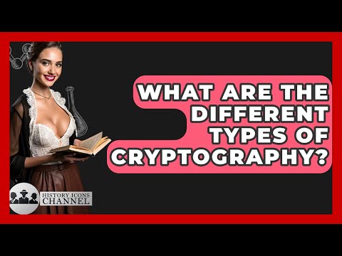 What Are The Different Types Of Cryptography? - History Icons Channel