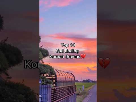 Top 10 Kdramas with Sad Ending💔 #trending #viral #explore #youtube #kdrama