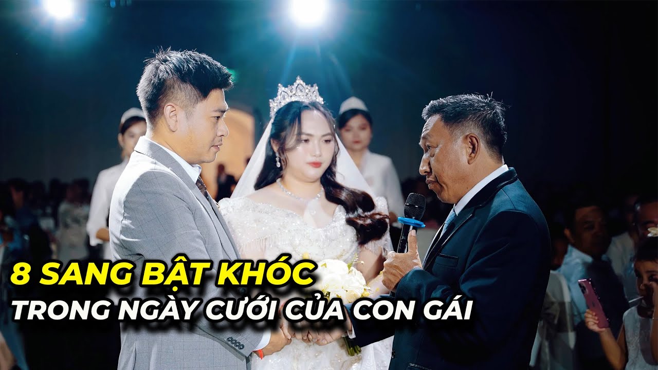 8 Sang khóc trong ngày cưới của con gái 😢