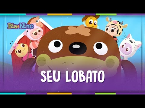 Seu Lobato - Bia&Nino [vídeo para criança]