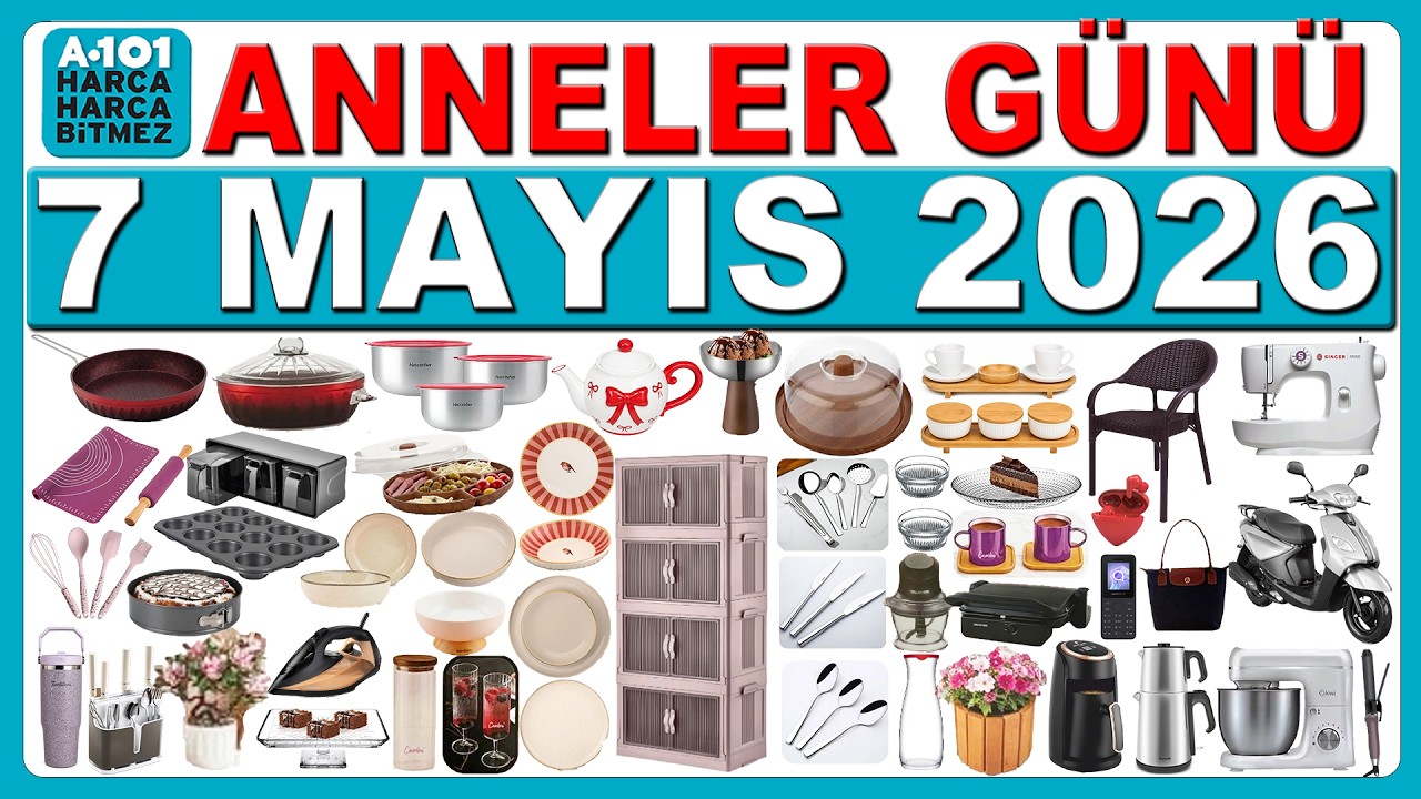 A101 7 Mayıs 2026 Anneler Günü Özel Aktüel 🌸