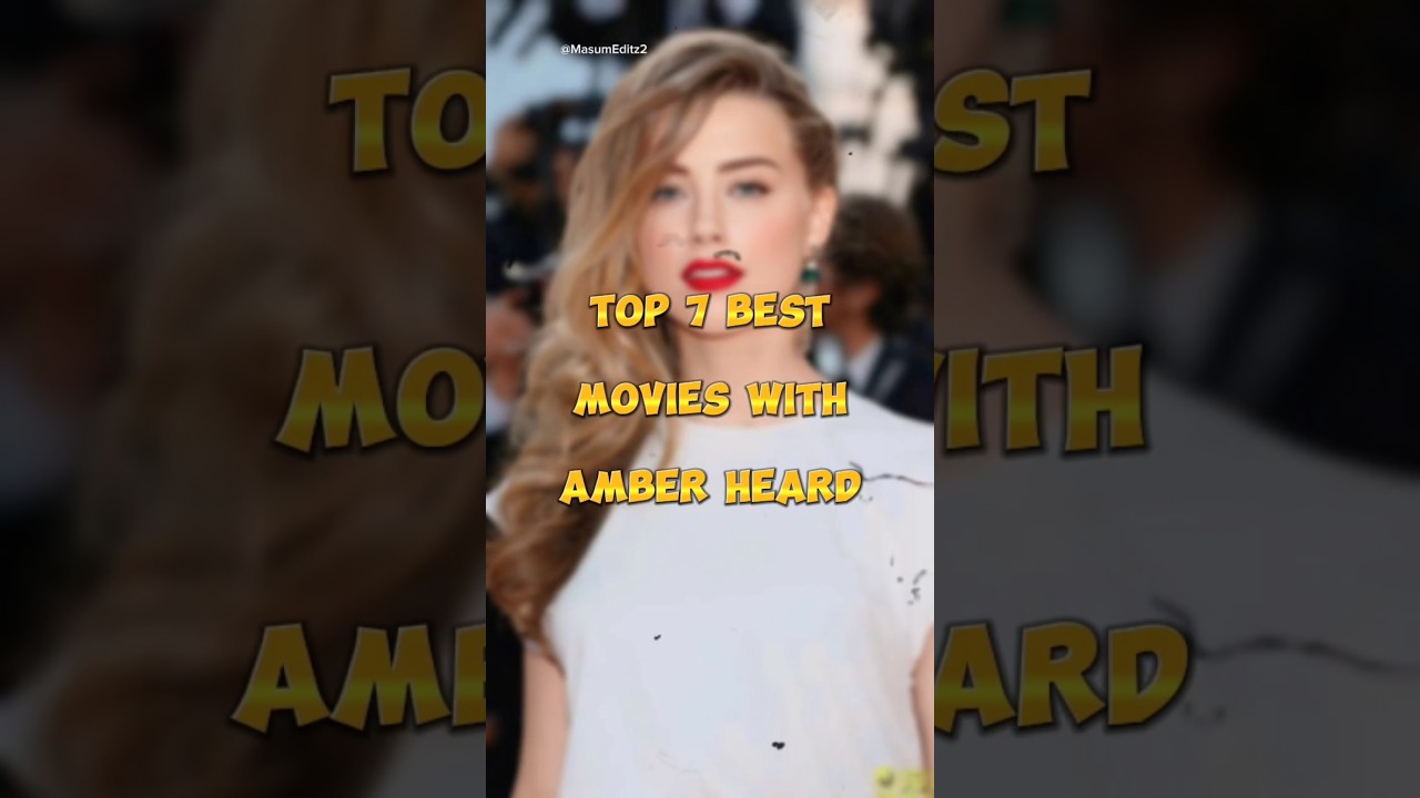 Top 7 Must-Watch Amber Heard Movies π¬