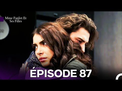 Mme Fazilet Et Ses Filles Épisode 87 (Doublage en Français)