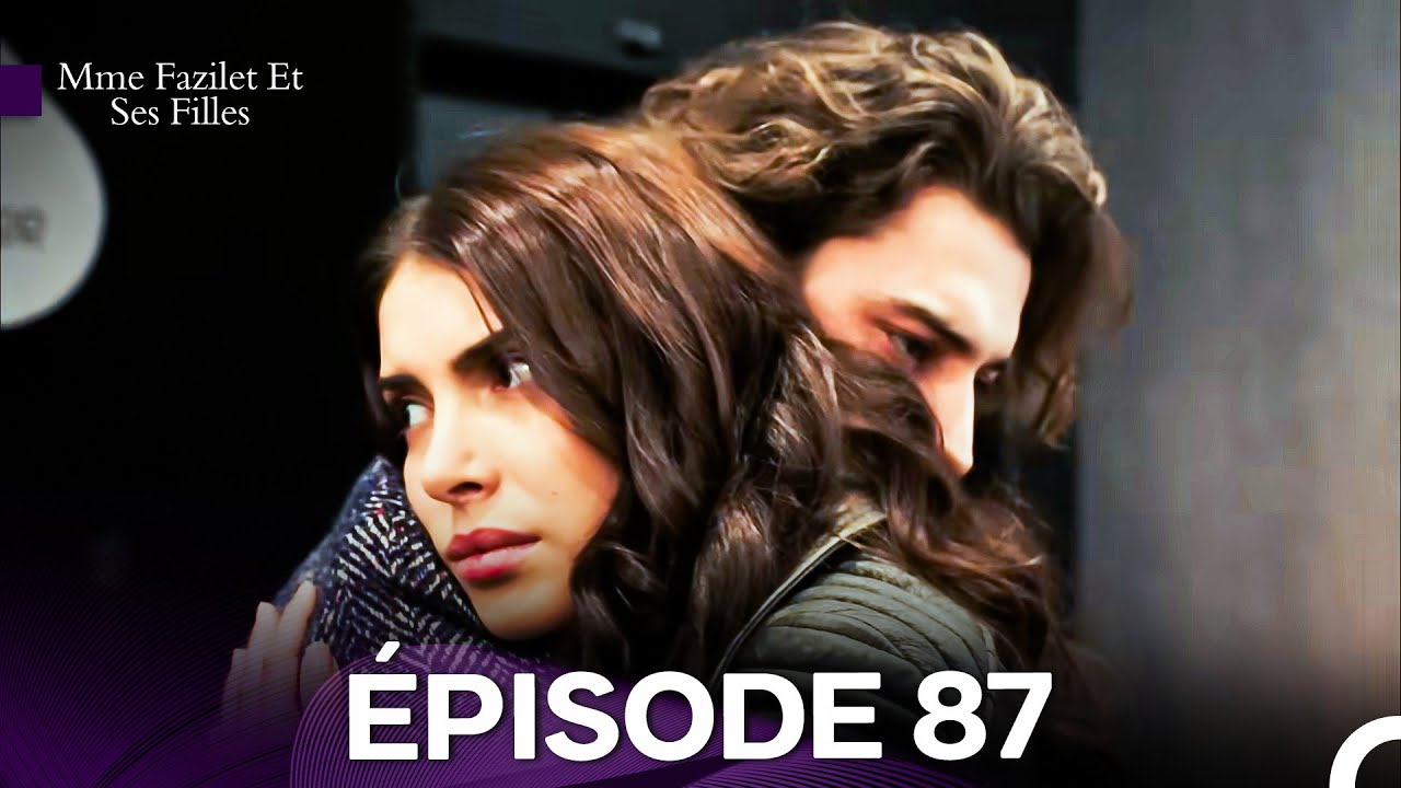 Mme Fazilet Et Ses Filles Épisode 87 (Doublage en Français)