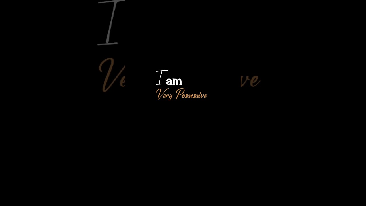 Feeling Possessive? 🖤 Deep Lyrics & Status for Your Emotions