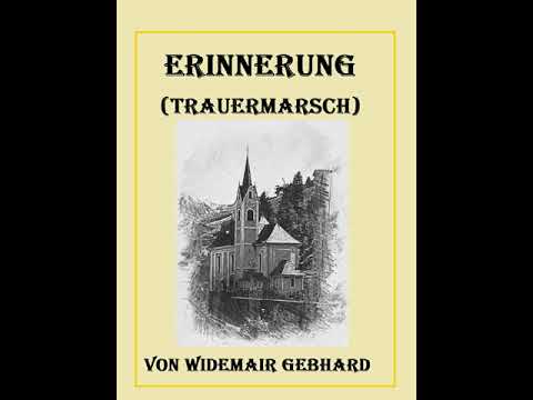 ,,Erinnerung" Trauermarsch von Gebhard Widemair