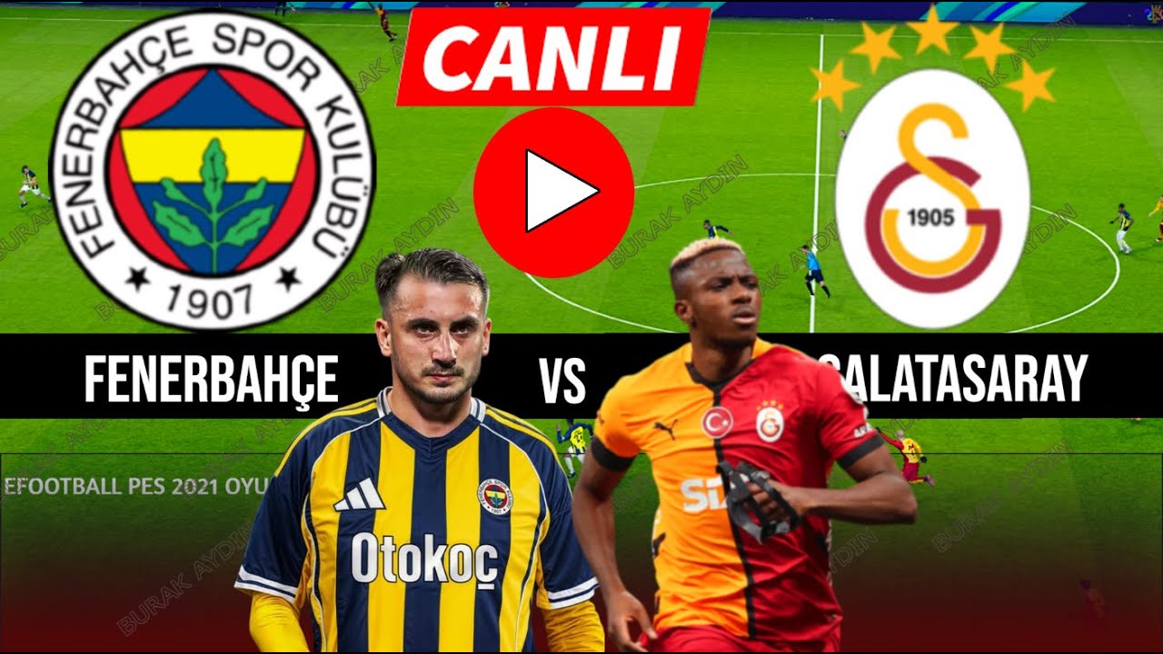 Fenerbahçe - Galatasaray Canlı İzle | eFootball 21 Türkçe