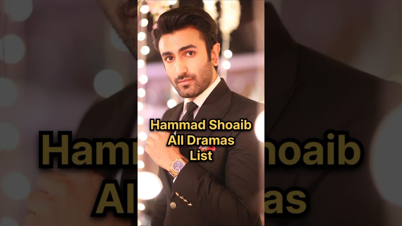 Complete List of Hammad Shoaib Dramas 🎬 | Must-Watch Series & Highlights