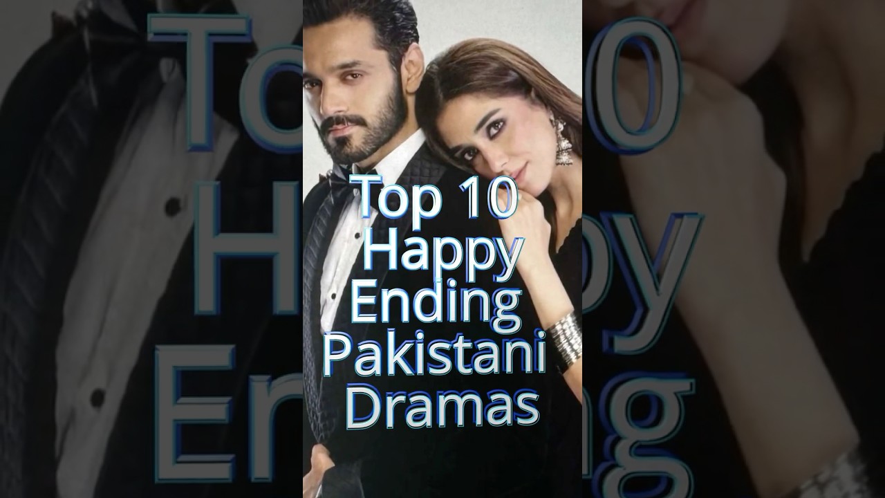 Top 10 Pakistani Dramas with Heartwarming Happy Endings ❤️