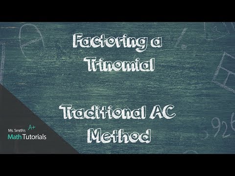 Factoring a Trinomial (Traditional AC Method)