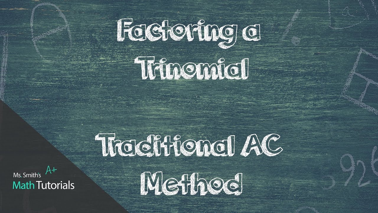 Factoring a Trinomial Using the Traditional AC Method