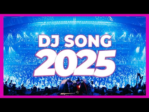 DJ SONG 2025 - Remixes & Mashups of Popular Songs 2025 | DJ Remix Club Music Disco DJ Mix 2024