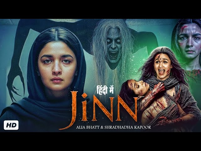 JINN (2025) Full Horror Movie | Alia Bhatt & Shraddha Kapoor