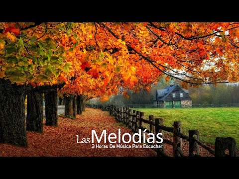 Las Melodías Más bellas Del Mundo - 3 Horas de música para escuchar donde quiera que estés