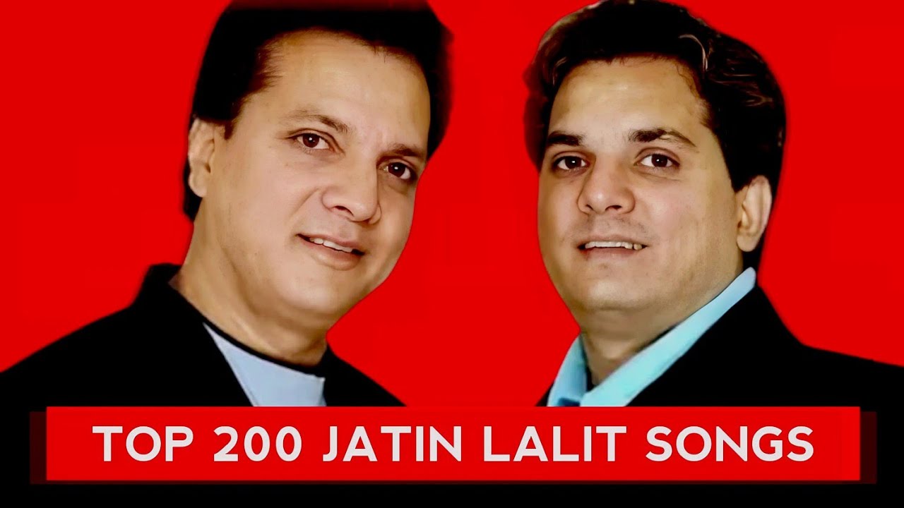 Top 200 Best of Jatin Lalit: Top 200 Songs from 1991-2013 🎶