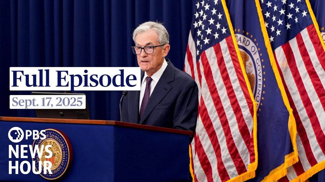 PBS News Hour Full Episode | September 17, 2025 – Fed Cuts Interest Rates Amid Economic Uncertainty 📉