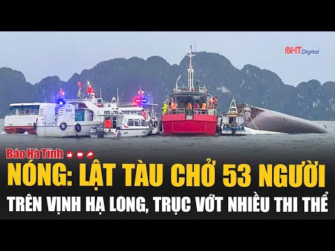Nóng: Lật tàu chở 53 người trên vịnh Hạ Long, trục vớt nhiều thi thể