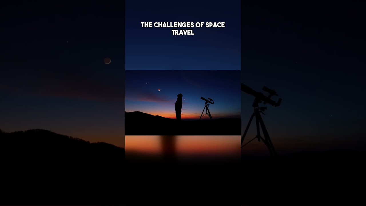Challenges of Space Travel 🚀