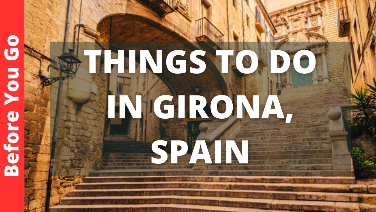 Girona, Spain Travel Guide: Top 12 Must-See Attractions and Activities